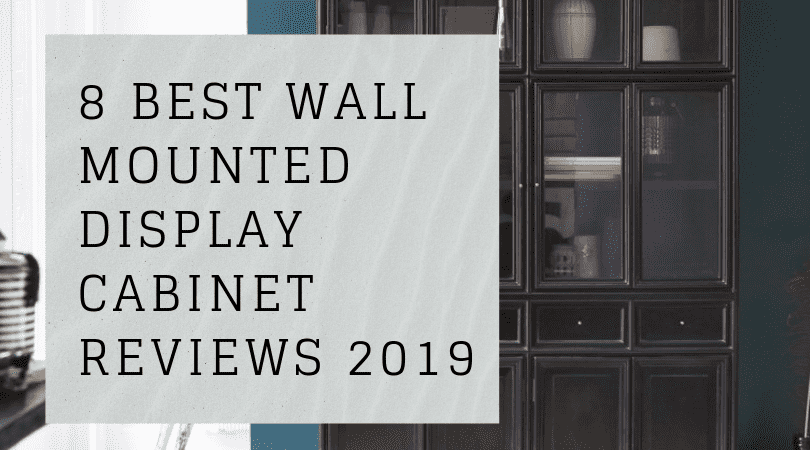8 Best Wall Mounted Display Cabinet Reviews Wallmountedreviews