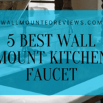 5 Best Wall mount kitchen faucet-