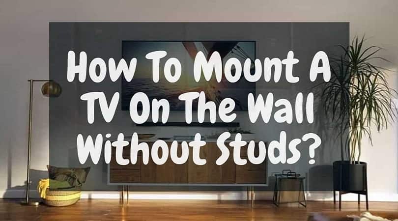 How To Mount A TV On The Wall Without Studs-